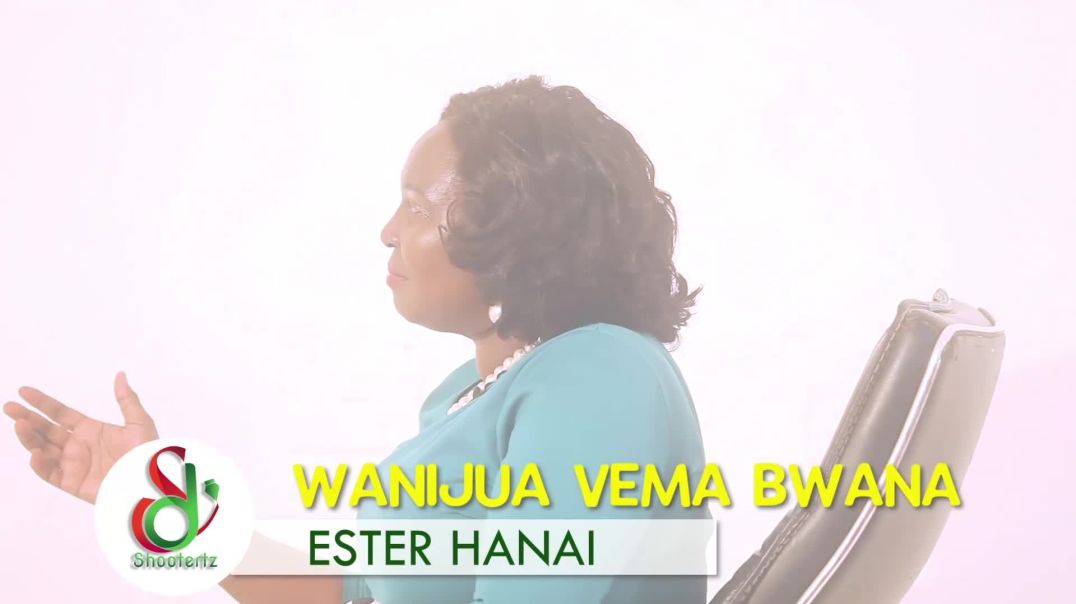 ESTER HANAI - WANIJUA VYEMA